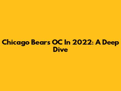 Chicago Bears OC In 2022: A Deep Dive