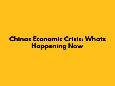 China's Economic Crisis: What's Happening Now