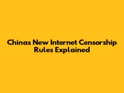 China's New Internet Censorship Rules Explained