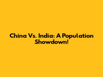China Vs. India: A Population Showdown!