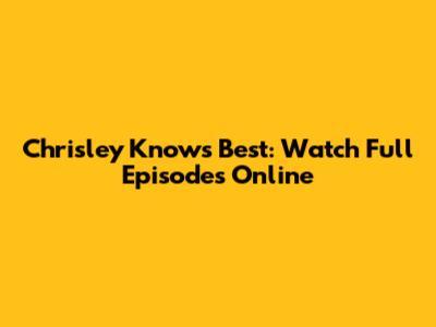 Chrisley Knows Best: Watch Full Episodes Online