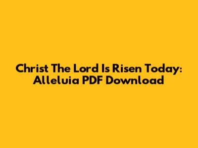 Christ The Lord Is Risen Today: Alleluia PDF Download