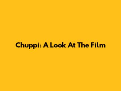 Chuppi: A Look At The Film