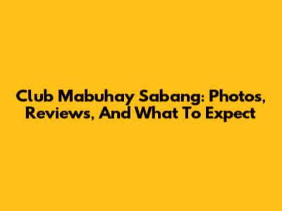 Club Mabuhay Sabang: Photos, Reviews, And What To Expect