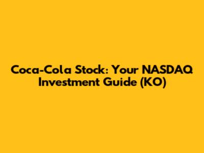 Coca-Cola Stock: Your NASDAQ Investment Guide (KO)