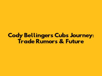 Cody Bellinger's Cubs Journey: Trade Rumors & Future