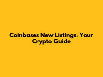 Coinbase's New Listings: Your Crypto Guide