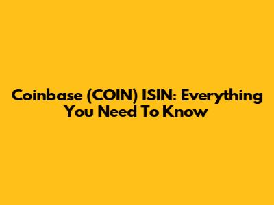 Coinbase (COIN) ISIN: Everything You Need To Know