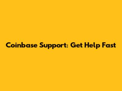 Coinbase Support: Get Help Fast