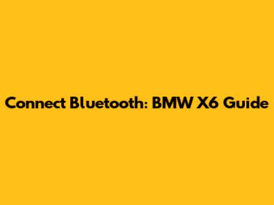 Connect Bluetooth: BMW X6 Guide