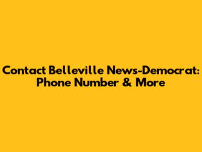 Contact Belleville News-Democrat: Phone Number & More