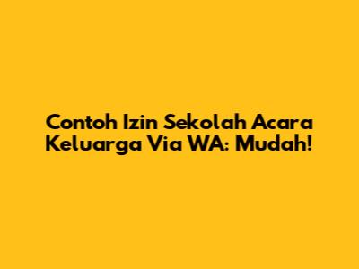 Contoh Izin Sekolah Acara Keluarga Via WA: Mudah!