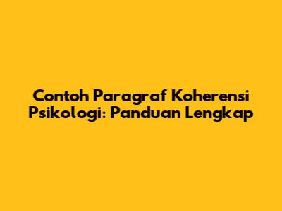 Contoh Paragraf Koherensi Psikologi: Panduan Lengkap