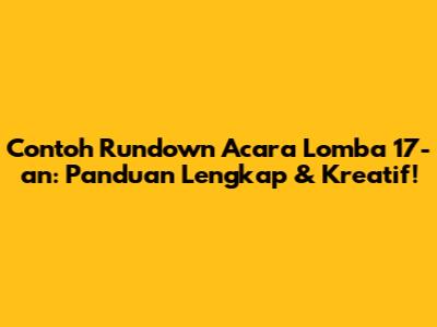 Contoh Rundown Acara Lomba 17-an: Panduan Lengkap & Kreatif!