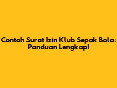 Contoh Surat Izin Klub Sepak Bola: Panduan Lengkap!