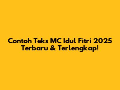 Contoh Teks MC Idul Fitri 2025 Terbaru & Terlengkap!