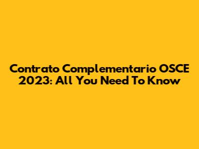 Contrato Complementario OSCE 2023: All You Need To Know