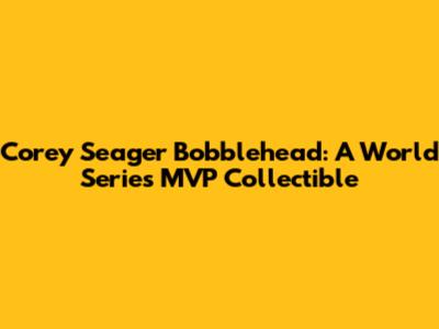 Corey Seager Bobblehead: A World Series MVP Collectible
