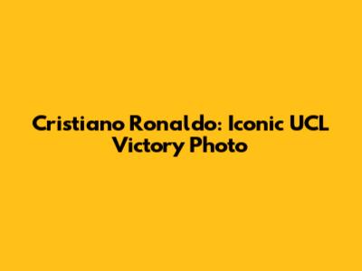 Cristiano Ronaldo: Iconic UCL Victory Photo
