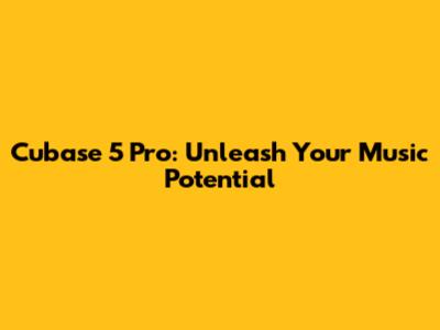 Cubase 5 Pro: Unleash Your Music Potential