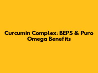 Curcumin Complex: BEPS & Puro Omega Benefits