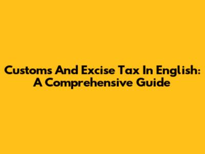 Customs And Excise Tax In English: A Comprehensive Guide