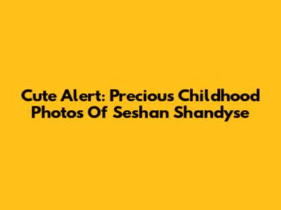 Cute Alert: Precious Childhood Photos Of Seshan Shandyse