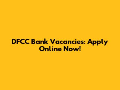 DFCC Bank Vacancies: Apply Online Now!