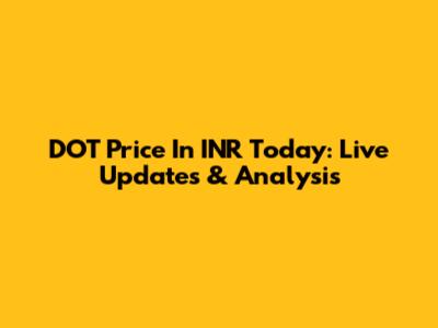 DOT Price In INR Today: Live Updates & Analysis