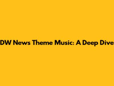 DW News Theme Music: A Deep Dive