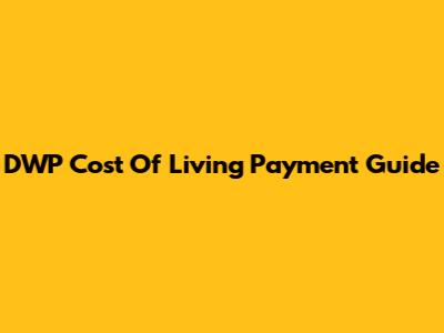 DWP Cost Of Living Payment Guide