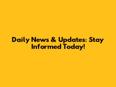 Daily News & Updates: Stay Informed Today!