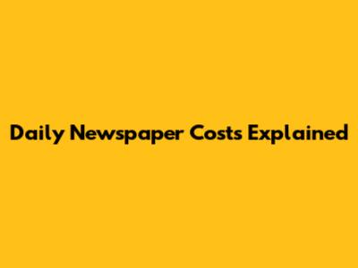 Daily Newspaper Costs Explained