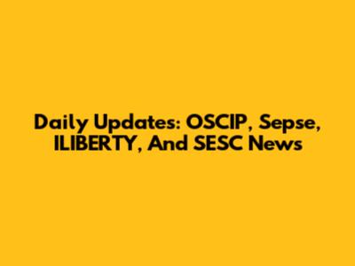 Daily Updates: OSCIP, Sepse, ILIBERTY, And SESC News