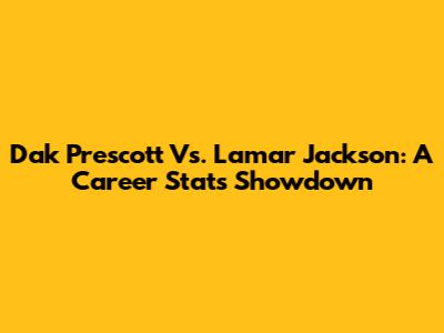 Dak Prescott Vs. Lamar Jackson: A Career Stats Showdown