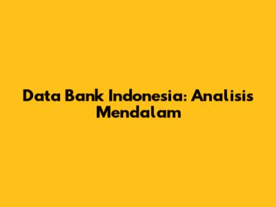Data Bank Indonesia: Analisis Mendalam