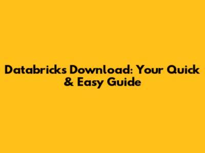Databricks Download: Your Quick & Easy Guide