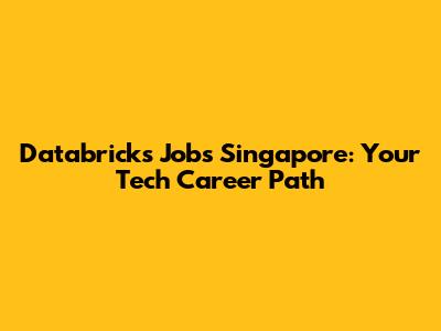 Databricks Jobs Singapore: Your Tech Career Path