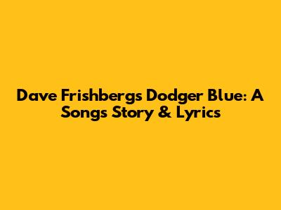 Dave Frishberg's Dodger Blue: A Song's Story & Lyrics