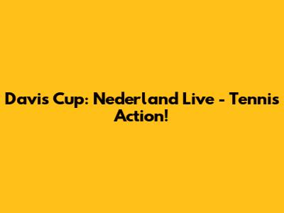 Davis Cup: Nederland Live - Tennis Action!