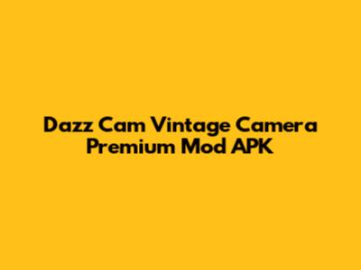 Dazz Cam Vintage Camera Premium Mod APK