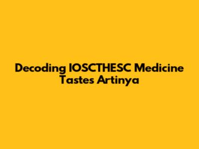 Decoding 'IOSCTHESC Medicine Tastes Artinya'