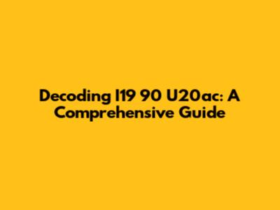 Decoding I19 90 U20ac: A Comprehensive Guide