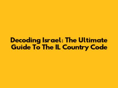 Decoding Israel: The Ultimate Guide To The IL Country Code