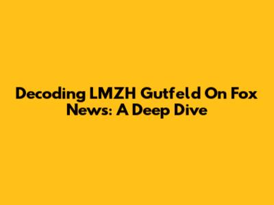 Decoding LMZH Gutfeld On Fox News: A Deep Dive