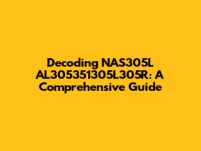 Decoding NAS305L AL305351305L305R: A Comprehensive Guide