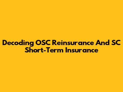 Decoding OSC Reinsurance And SC Short-Term Insurance