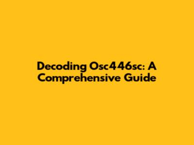 Decoding Osc446sc: A Comprehensive Guide