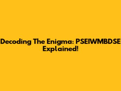 Decoding The Enigma: PSEIWMBDSE Explained!
