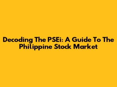 Decoding The PSEi: A Guide To The Philippine Stock Market